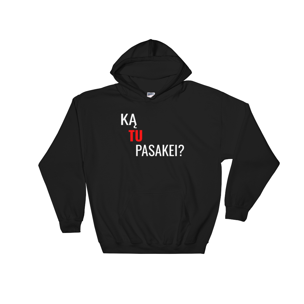Ką Tu Pasakei? - Džemperis UNISEX