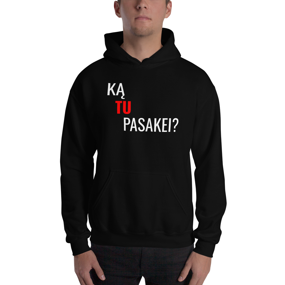 Ką Tu Pasakei? - Džemperis UNISEX