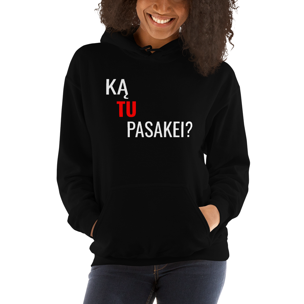 Ką Tu Pasakei? - Džemperis UNISEX